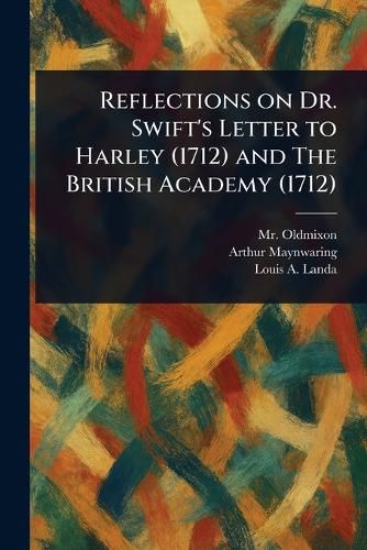 Cover image for Reflections on Dr. Swift's Letter to Harley (1712) and The British Academy (1712)