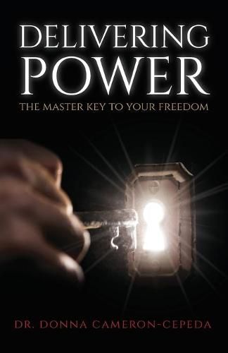 Cover image for Delivering Power: The Master Key to Your Freedom