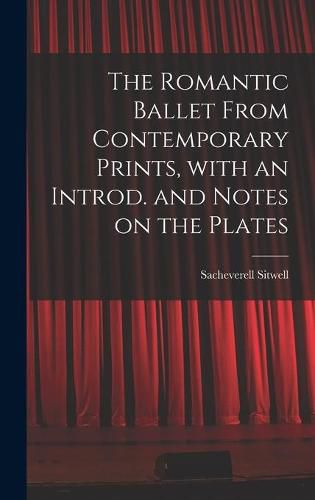 Cover image for The Romantic Ballet From Contemporary Prints, With an Introd. and Notes on the Plates