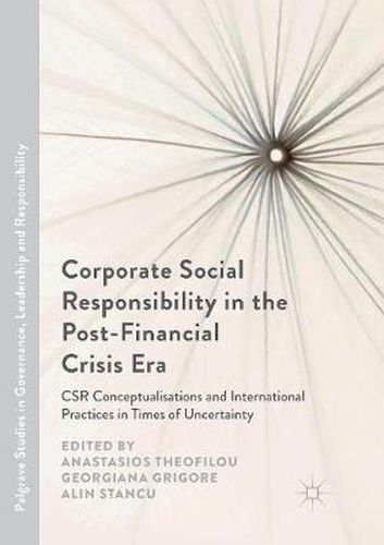 Cover image for Corporate Social Responsibility in the Post-Financial Crisis Era: CSR Conceptualisations and International Practices in Times of Uncertainty