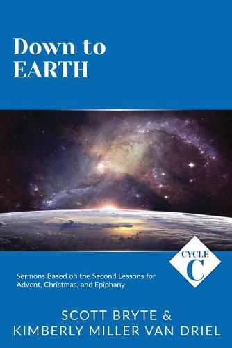 Cover image for Down To Earth: Cycle C Sermons Based on the Second Lessons for Advent, Christmas, and Epiphany