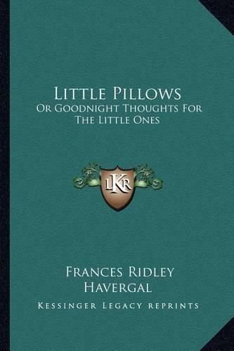 Little Pillows: Or Goodnight Thoughts for the Little Ones