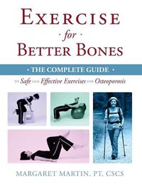 Cover image for Exercise for Better Bones: The Complete Guide to Safe and Effective Exercises for Osteoporosis