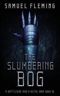 Cover image for The Slumbering Bog: A Modern Sword and Sorcery Serial