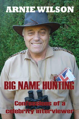 Cover image for Big Name Hunting: Confessions of a Celebrity Interviewer