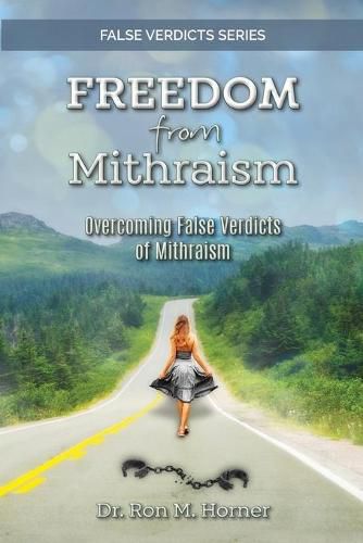 Cover image for Freedom from Mithraism: Overcoming the False Verdicts of Mithraism