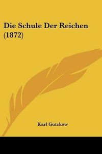 Cover image for Die Schule Der Reichen (1872)