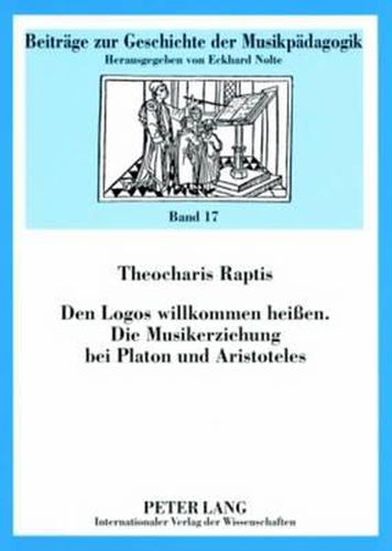 Cover image for Den Logos Willkommen Heissen- Die Musikerziehung Bei Platon Und Aristoteles