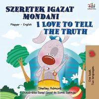 Cover image for I Love to Tell the Truth (Hungarian English Bilingual Children's Book)