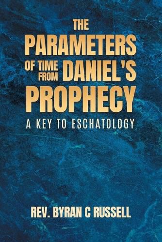 Cover image for The Parameters of Time From Daniel's Prophecy