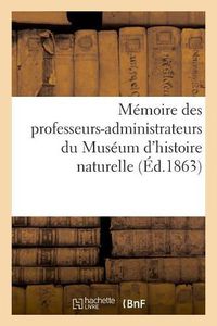 Cover image for Memoire Des Professeurs-Administrateurs Du Museum d'Histoire Naturelle