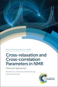 Cover image for Cross-relaxation and Cross-correlation Parameters in NMR: Molecular Approaches