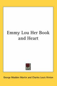 Cover image for Emmy Lou: Her Book and Heart