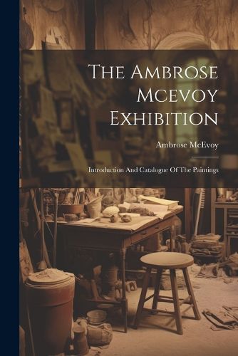 Cover image for The Ambrose Mcevoy Exhibition