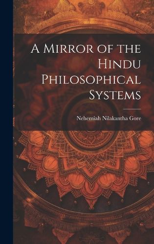 Cover image for A Mirror of the Hindu Philosophical Systems