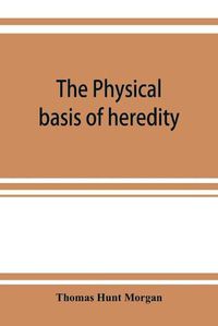 Cover image for The physical basis of heredity