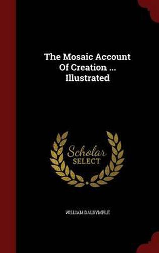 The Mosaic Account of Creation ... Illustrated