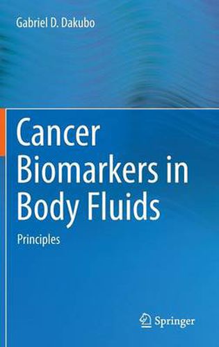 Cancer Biomarkers in Body Fluids: Principles