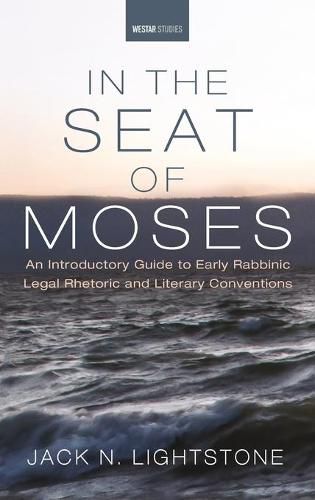 Cover image for In the Seat of Moses: An Introductory Guide to Early Rabbinic Legal Rhetoric and Literary Conventions