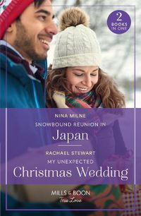Cover image for Snowbound Reunion In Japan / My Unexpected Christmas Wedding
