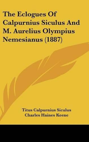 Cover image for The Eclogues of Calpurnius Siculus and M. Aurelius Olympius Nemesianus (1887)