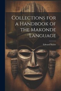 Cover image for Collections for a Handbook of the Makonde Language