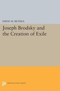 Cover image for Joseph Brodsky and the Creation of Exile