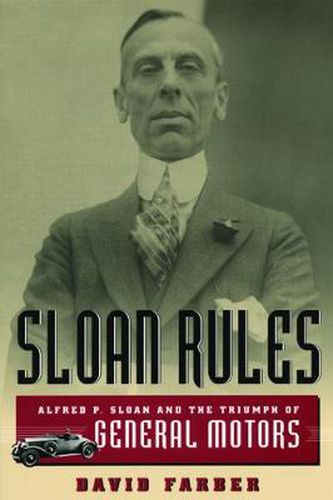 Cover image for Sloan Rules: Alfred P.Sloan and the Triumph of General Motors