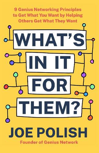 Cover image for What's In It For them?: 9 Genius Networking Principles to Get What You Want by Helping Others Get What They Want