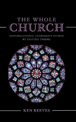 Cover image for The Whole Church: Congregational Leadership Guided by Systems Theory