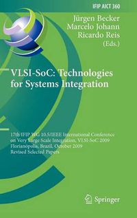 Cover image for VLSI-SoC: Technologies for Systems Integration: 17th IFIP WG 10.5/IEEE International Conference on Very Large Scale Integration, VLSI-SoC 2009, Florianopolis, Brazil, October 12-15, 2009, Revised Selected Papers