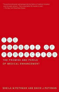 Cover image for The Pursuit of Perfection: The Promise and Perils of Medical Enchancement