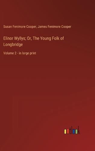 Elinor Wyllys; Or, The Young Folk of Longbridge