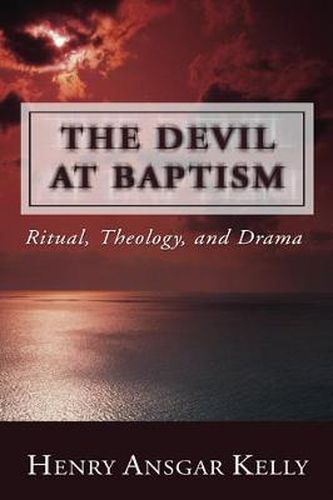 Cover image for The Devil at Baptism: Ritual, Theology, and Drama