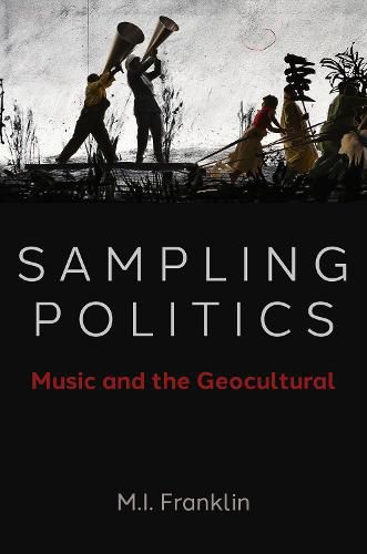 Cover image for Sampling Politics: Music and the Geocultural