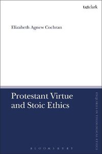 Cover image for Protestant Virtue and Stoic Ethics