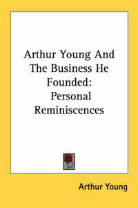 Cover image for Arthur Young and the Business He Founded: Personal Reminiscences