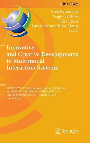 Innovative and Creative Developments in Multimodal Interaction Systems: 9th IFIP WG 5.5 International Summer Workshop on Multimodal Interfaces, eNTERFACE 2013, Lisbon, Portugal, July 15 - August 9, 2013, Proceedings