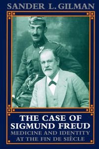 Cover image for The Case of Sigmund Freud: Medicine and Identity at the Fin de Siecle