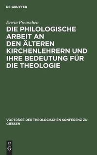 Cover image for Die philologische Arbeit an den alteren Kirchenlehrern und ihre Bedeutung fur die Theologie
