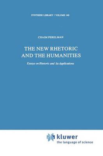 The New Rhetoric and the Humanities: Essays on Rhetoric and its Applications