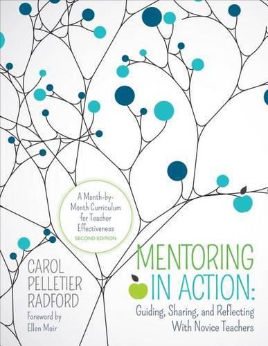 Cover image for Mentoring in Action: Guiding, Sharing, and Reflecting With Novice Teachers: A Month-by-Month Curriculum for Teacher Effectiveness