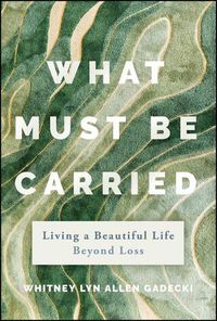 Cover image for What Must Be Carried