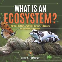 Cover image for What is an Ecosystem? Biotic Factors, Abiotic Factors, Habitats and Niches Explained Grade 6-8 Life Science