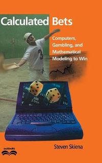 Cover image for Calculated Bets: Computers, Gambling, and Mathematical Modeling to Win