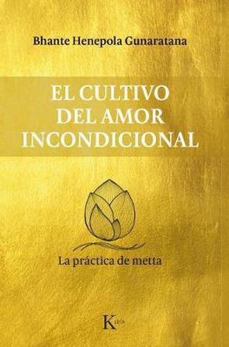 Cover image for El Cultivo del Amor Incondicional: La Practica de Metta