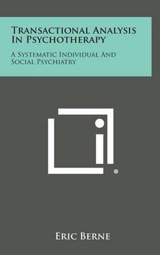 Cover image for Transactional Analysis in Psychotherapy: A Systematic Individual and Social Psychiatry