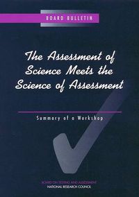 Cover image for The Assessment of Science Meets the Science of Assessment: Summary of a Workshop