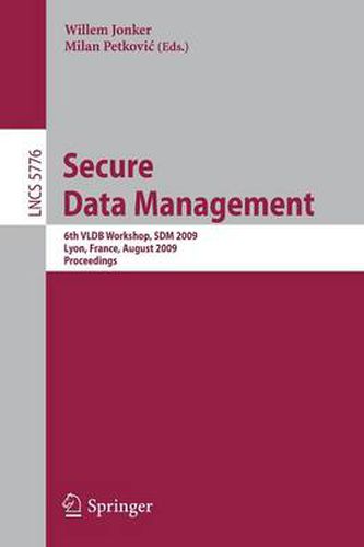 Cover image for Secure Data Management: 6th VLDB Workshop, SDM 2009, Lyon, France, August 28, 2009, Proceedings