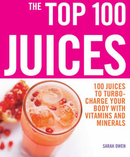 Top 100 Juices: 100 Juices To Turbo Charge Your Body With Vitamins a